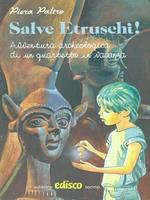 Salve Etruschi!