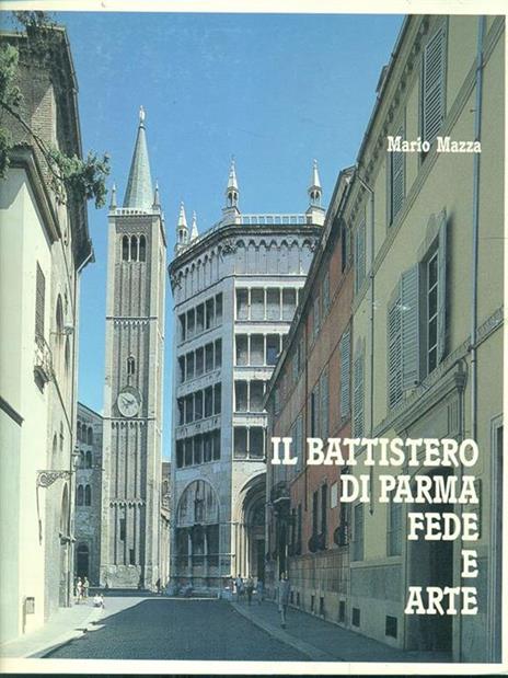 Il battistero di Parma. Fede e arte - Mario Mazza - copertina