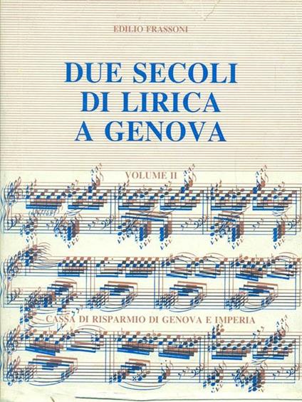 Due secoli di lirica a Genova. Vol. II - Edilio Frassoni - copertina