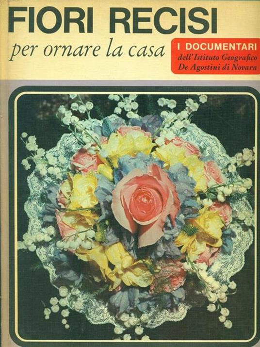 Fiori recisi per ornare la casa - Claudia Binelli - 2