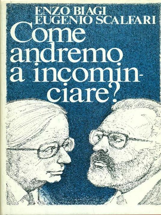 Come andremo a incominciare? - Enzo Biagi,Eugenio Scalfari - copertina