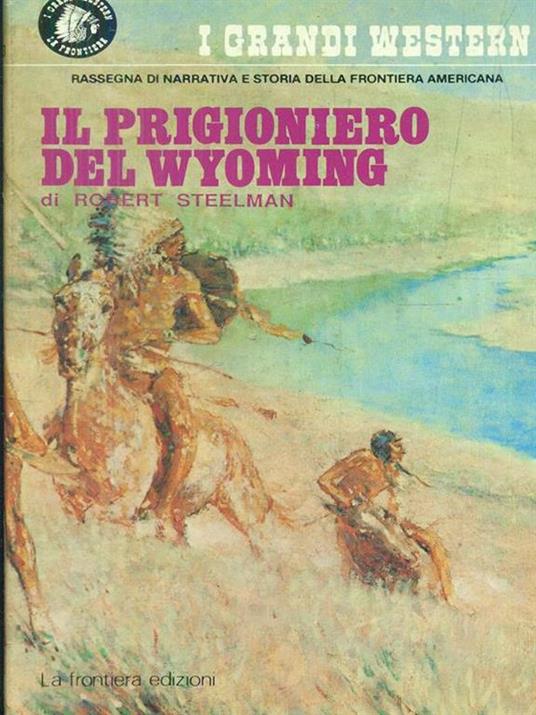 Il prigioniero del Wyoming - Robert J. Steelman - copertina
