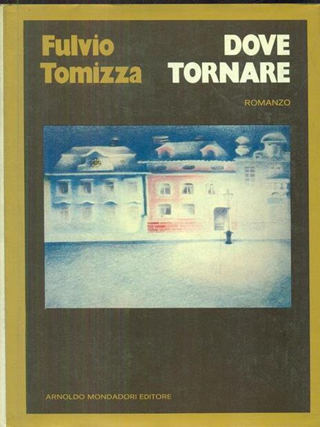 Dove tornare - Fulvio Tomizza - copertina