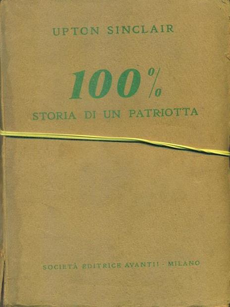 100 % storia di un patriotta - Upton Sinclair - copertina