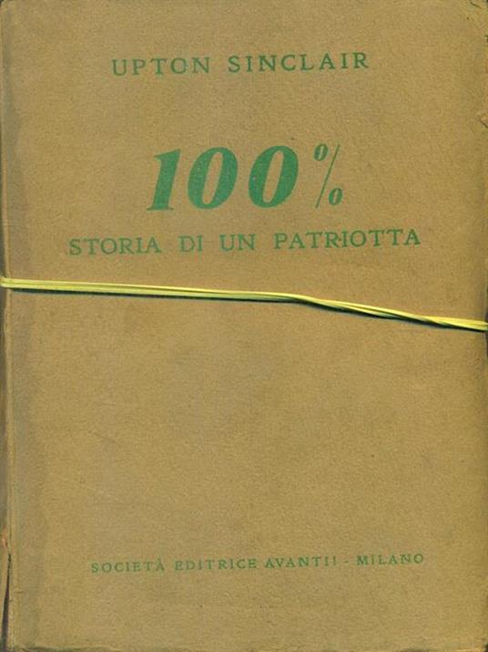 100 % storia di un patriotta - Upton Sinclair - copertina