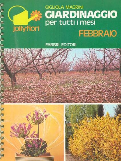 Giardinaggio per tutti i mesi febbraio - Gigliola Magrini - copertina