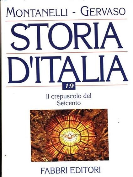 Storia d'Italia 19. Il crepuscolo del Seicento - Indro Montanelli,Roberto Gervaso - copertina