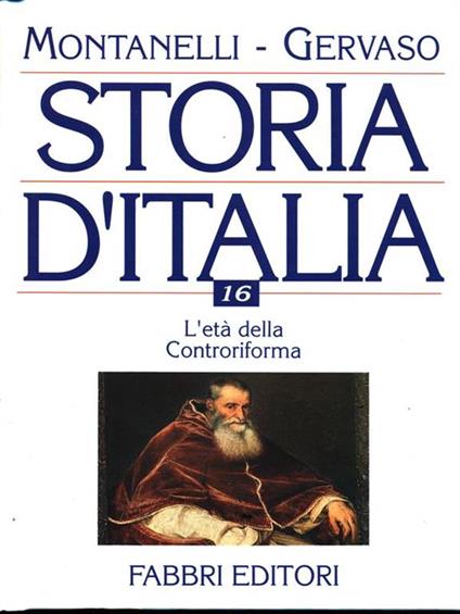 Storia d'Italia 16. L'età della Controriforma - Indro Montanelli,Roberto Gervaso - copertina