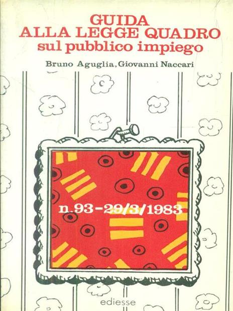 Guida alla legge quadro sul pubblico impiego - Bruno Aguglia,Giovanni Naccari - 3