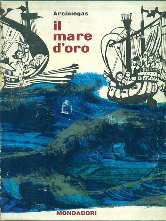 Il mare d'oro - Germàn Arciniegas - copertina