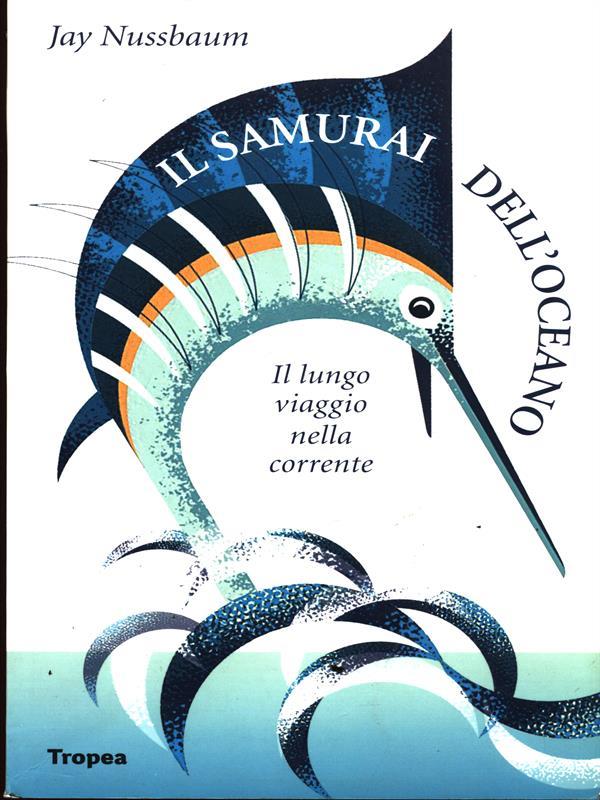 Il samurai dell'oceano. Lungo viaggio nella corrente