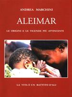Aleimar. Le origini e le vicende più avvincenti