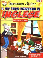 Geronimo Stilton: Il mio primo dizionariodi Inglese. Inglese Italiano