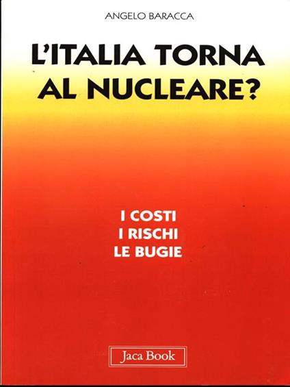L' Italia torna al nucleare. I costi, i rischi, le bugie - Angelo Baracca - copertina