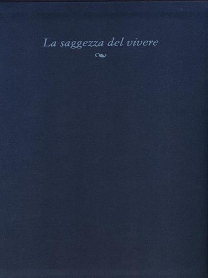 La saggezza del vivere. Tracce di etica - Alberto Sinigaglia - copertina