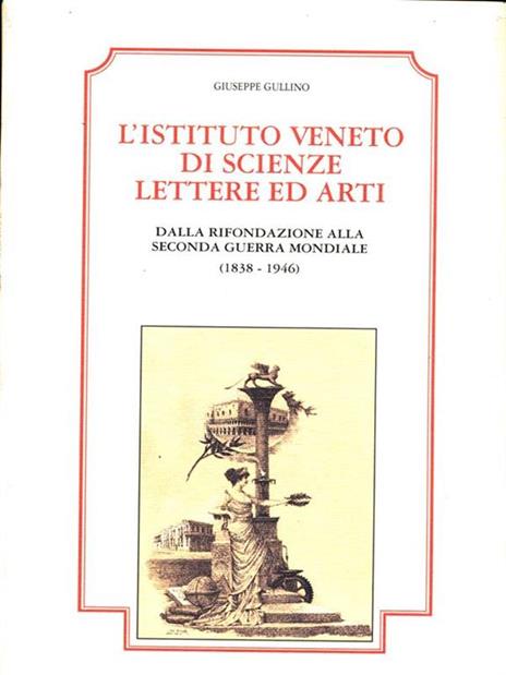 L' istituto Veneto di Scienze Lettere ed Arti dalla rifondazione alla seconda guerra mondiale (1838-1946) - Giuseppe Gullino - 5