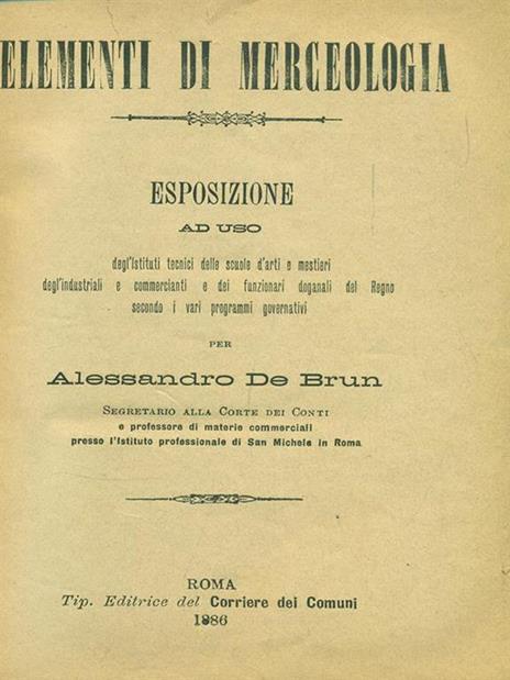 Elementi di merceologia. Esposizione ad uso degl'Istituti tecnici, delle scuole d'arti e mestieri, degli industriali e dei commercianti e dei funzionari doganali del Regno, secondo i vari programmi governativi - 5