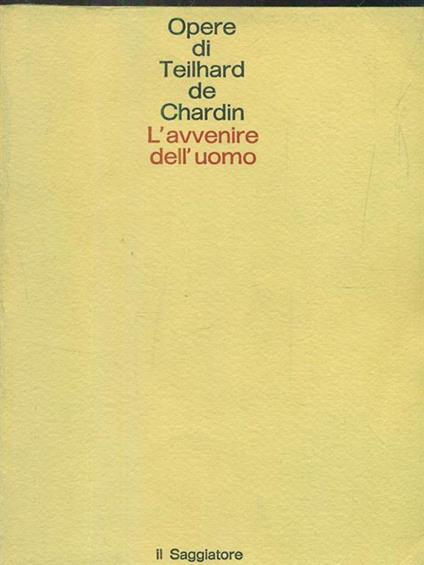 Avvenire dell'uomo - Pierre Teilhard de Chardin - copertina