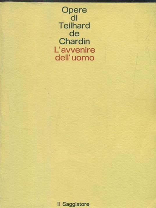 Avvenire dell'uomo - Pierre Teilhard de Chardin - copertina
