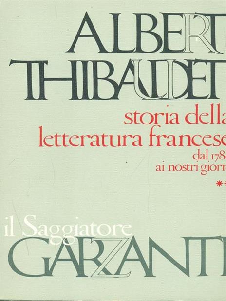 Storia della letteratura francese dal 1789 ai nostri giorni. 2 volumi - Albert Thibaudet - 2
