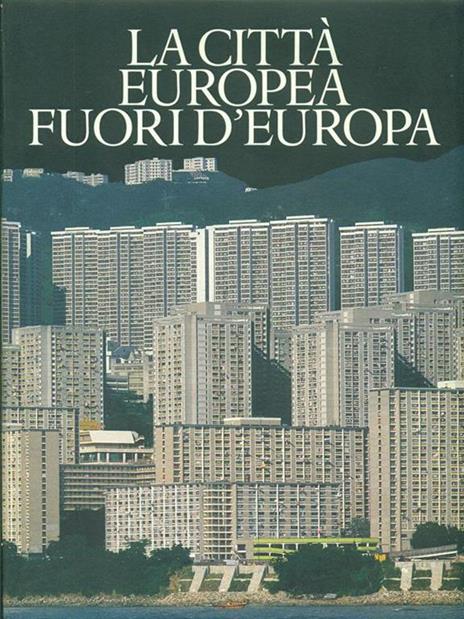 La città Europea fuori d'Europa - Leonardo Benevolo,Sergio Romano - copertina