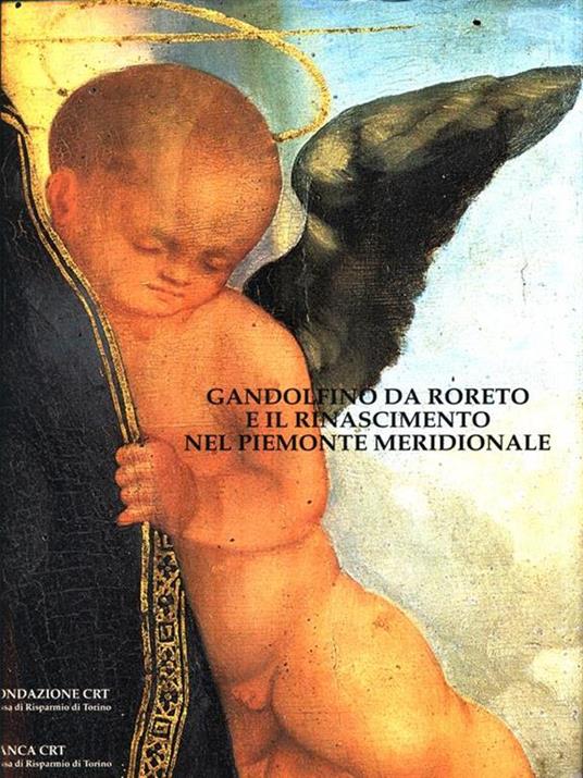 Gandolfino da Roreto e il Rinascimento nel Piemonte meridionale - Giovanni Romano - copertina