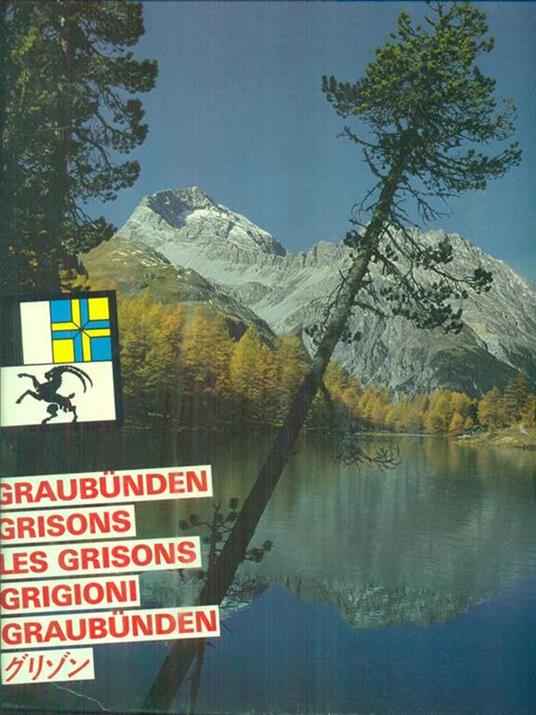Graubunden. Grisons. Les grisons- grigioni. Graubunden - copertina