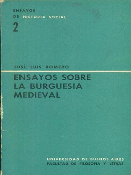 Ensayos sobre la burguesia medieval - Luis José Romero - copertina