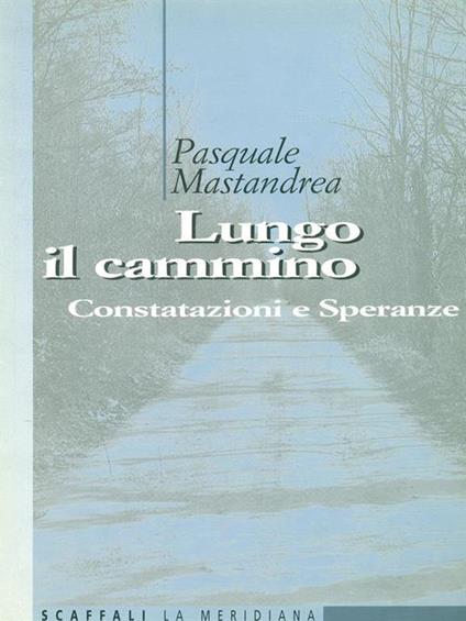 Lungo il cammino - Pasquale Mastandrea - copertina