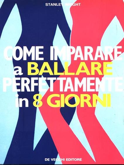 Come imparare a ballare perfettamente in 8 giorni - Stanley Wright - copertina
