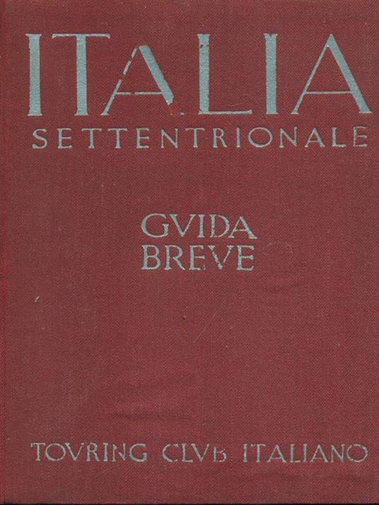 Italia Settentrionale. Guida breve - copertina