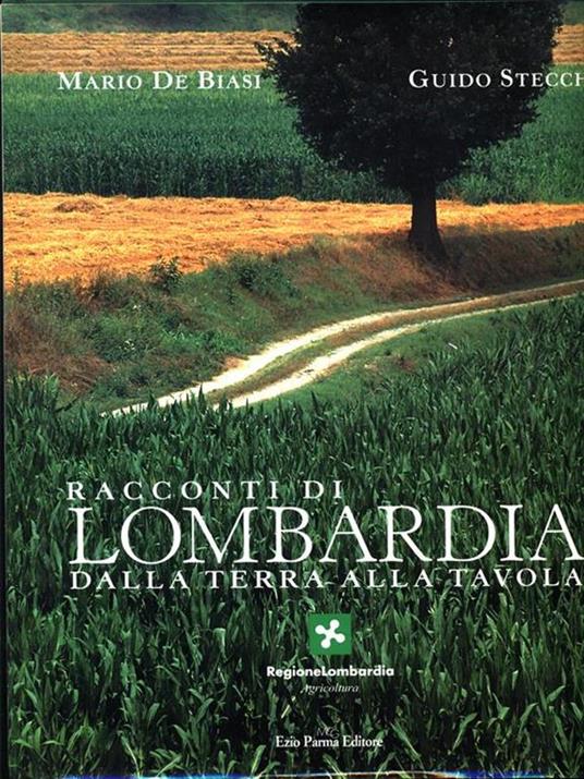 Racconti di Lombardia dalla terra alla tavola - Mario De Biasi,Guido Stecchi - 2