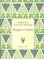 Sangue e orrore. Tra i «Misteri» di Parigi e Napoli