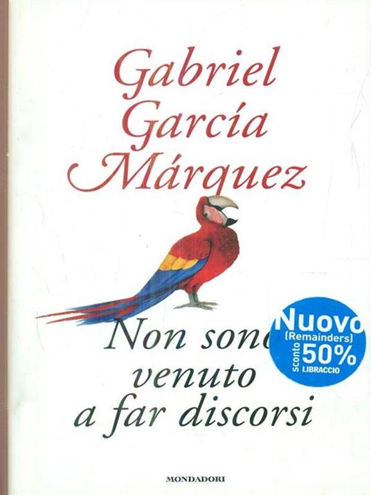 Non sono venuto a far discorsi - Gabriel García Márquez - 2