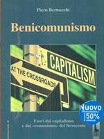 Benicomunismo. Fuori dal capitalismo e dal «comunismo» del Novecento