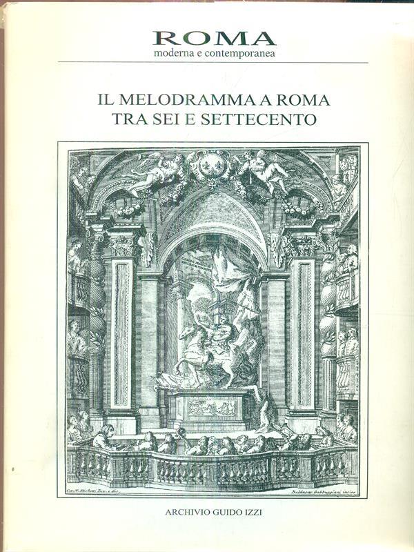 Roma moderna e contemporanea. Ilmelodramma a roma tra sei e Settecento