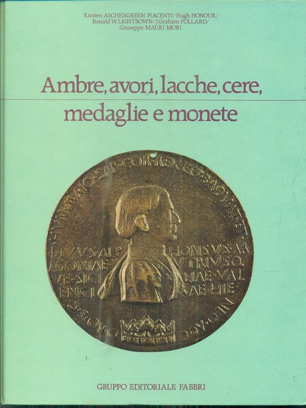 Ambre avori lacche cere medaglie e monete