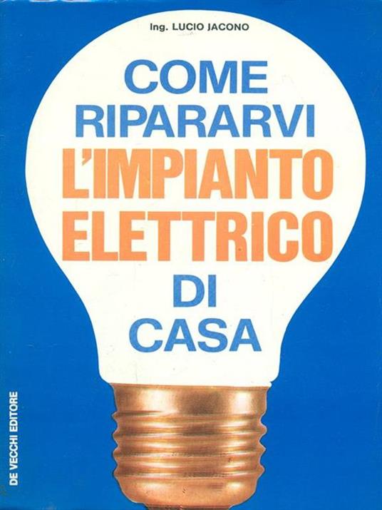 Come ripararvi l'impianto elettrico di casa - Lucio Jacono - copertina