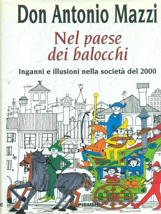 Nel paese dei balocchi. Inganni e illusioni nella società del 2000 - Antonio Mazzi - copertina