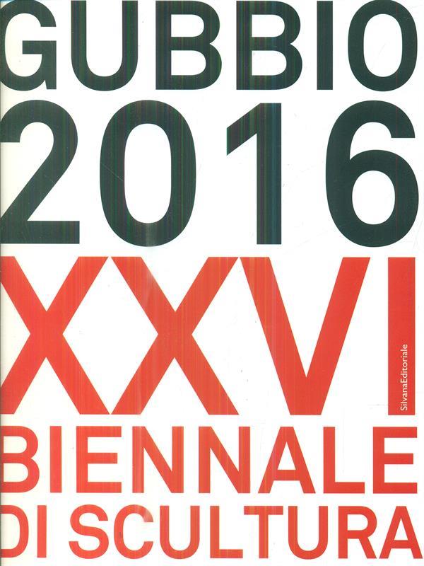 Gubbio 2016. XXVI Biennale di scultura