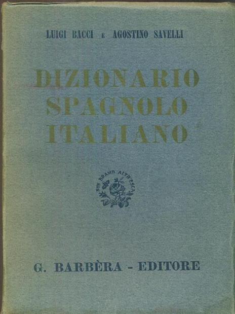Dizionario spagnolo-italiano - Luigi Bacci,Agostino Savelli - copertina