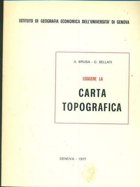 Leggere la carta topografica - Giovanni Bellati,Alfio Brusa - copertina