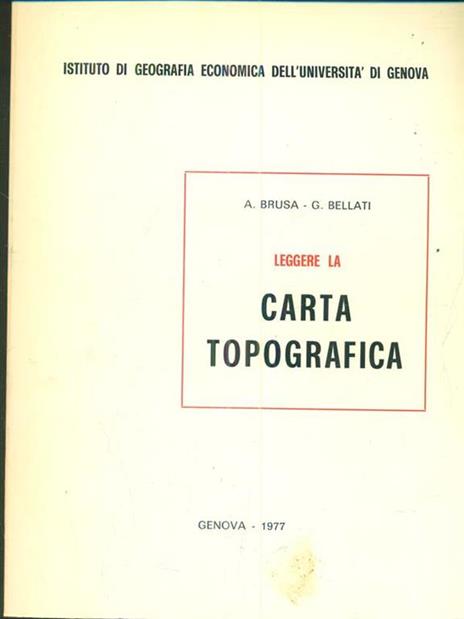 Leggere la carta topografica - Giovanni Bellati,Alfio Brusa - 3