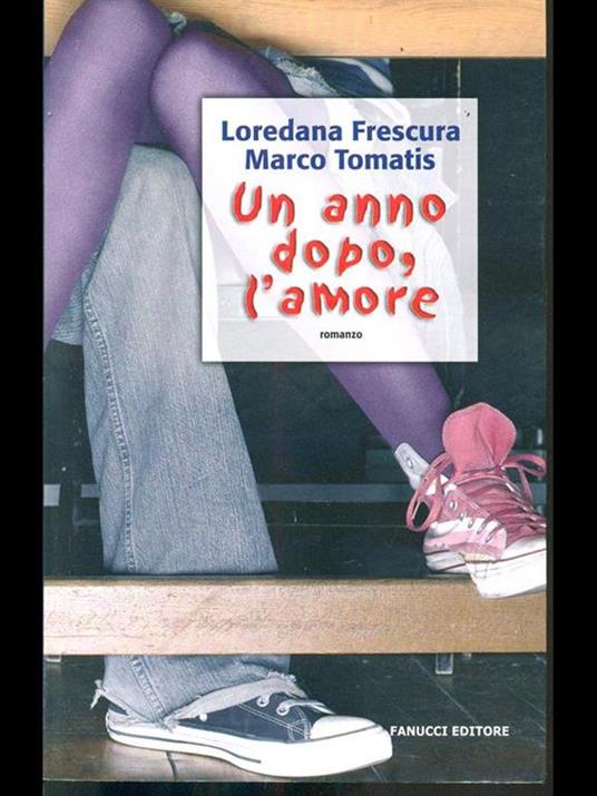 Un anno dopo, l'amore - Loredana Frescura,Marco Tomatis - copertina