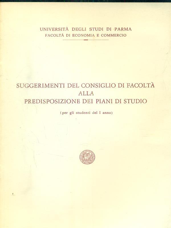 Suggerimenti del consiglio di facoltà alla predisposizione dei piani di studio. Studenti I anno