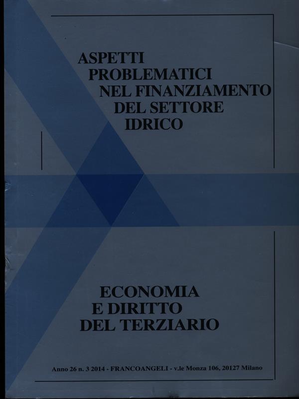 Aspetti problematici nel finanziamento del settore idrico. Economia e Diritto Terziario n. Mar-14