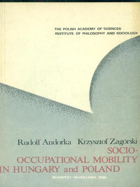 Socio Occupational mobility in Hungary and Poland - Rudolf Andorka,Krzysztof Zagórski - copertina