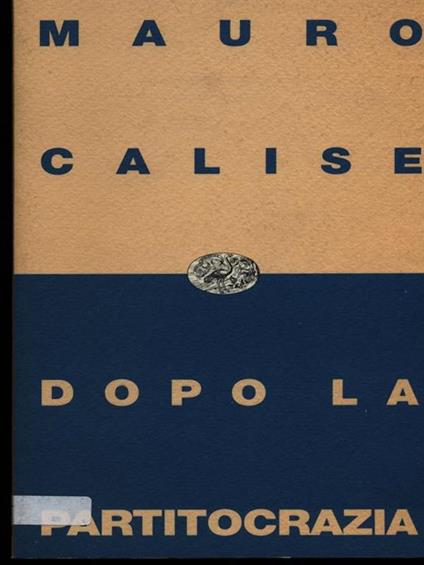 Dopo la partitocrazia - Mauro Calise - copertina