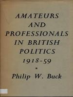 Amateurs and professionals in British politics 1918-59