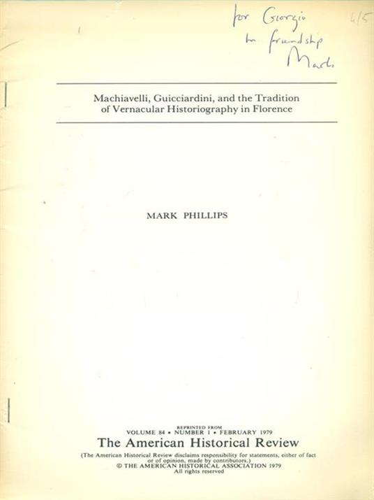 Machiavelli, Guicciardini and the Tradition of Vernacular Historiography in Florence. Prima edizione. Copia autografata - Mark Phillips - 10